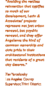 Quote by Zev Yaroslavsky, Los Angeles County Supervisor, Third District